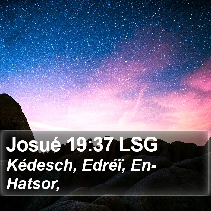 Josué 19:37 LSG Bible Study