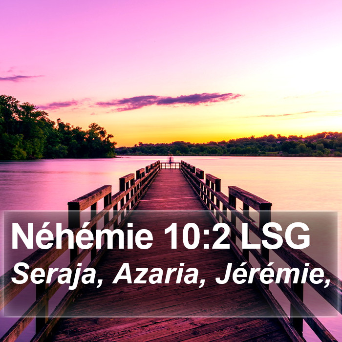 Néhémie 10:2 LSG Bible Study