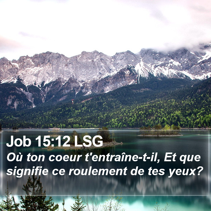 Job 15:12 LSG Bible Study