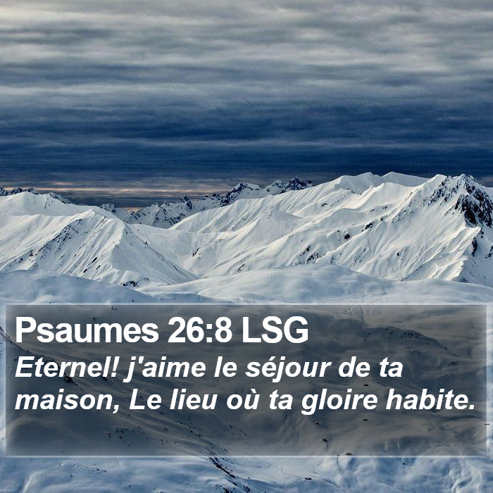 Psaumes 26:8 LSG Bible Study