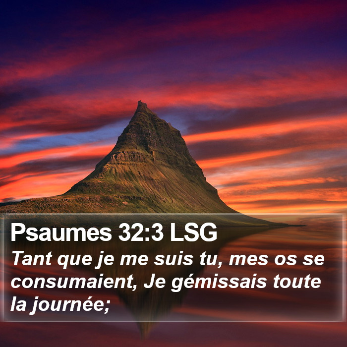 Psaumes 32:3 LSG Bible Study