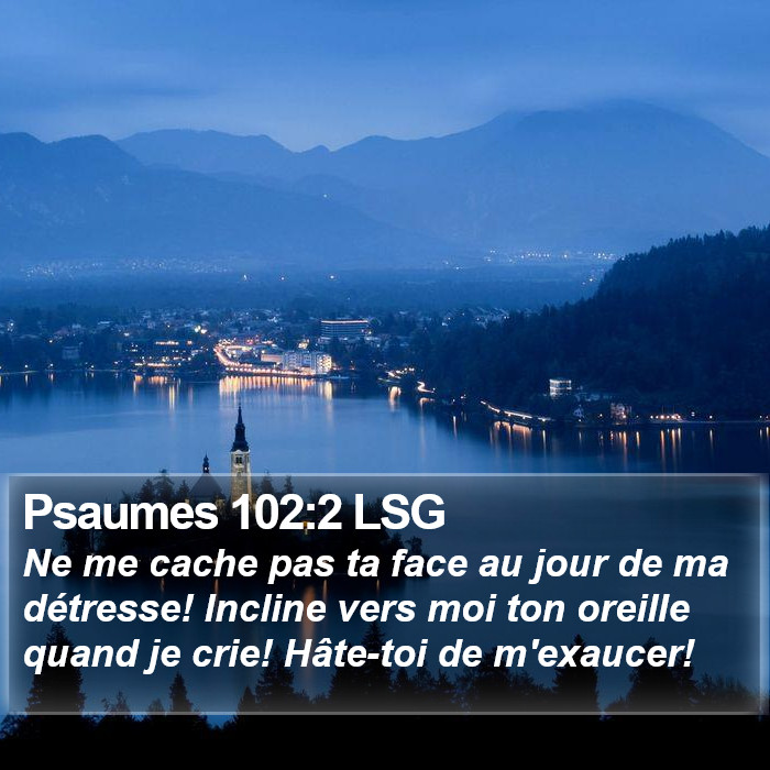 Psaumes 102:2 LSG Bible Study