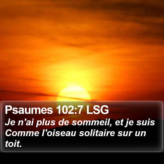 Psaumes 102:7 LSG Bible Study