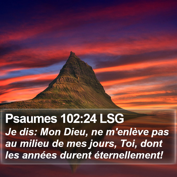 Psaumes 102:24 LSG Bible Study