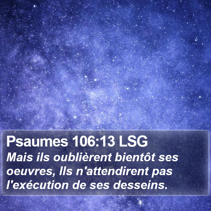 Psaumes 106:13 LSG Bible Study