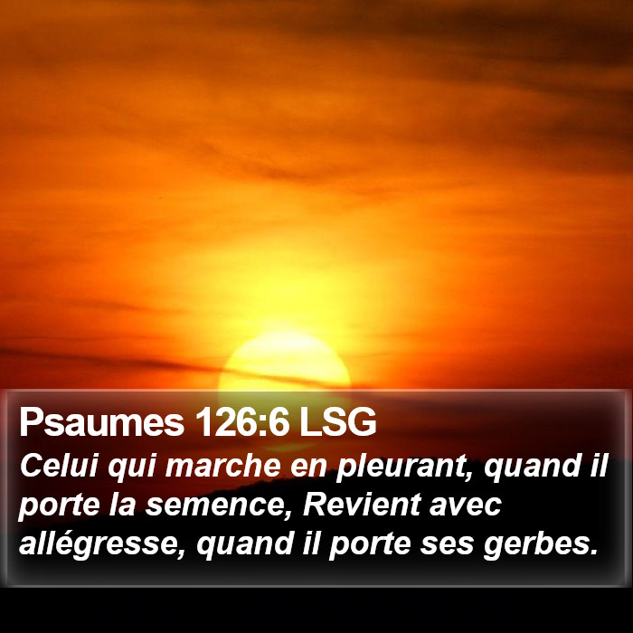 Psaumes 126:6 LSG Bible Study