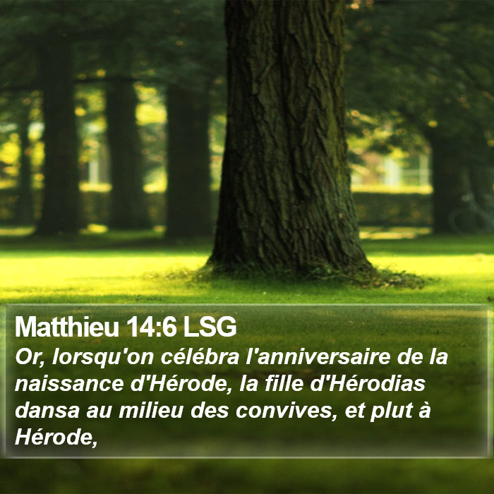 Matthieu 14:6 LSG Bible Study