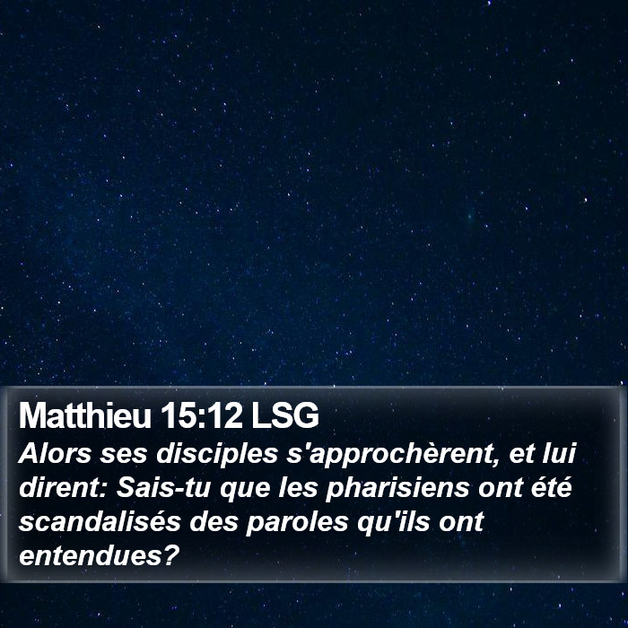 Matthieu 15:12 LSG Bible Study