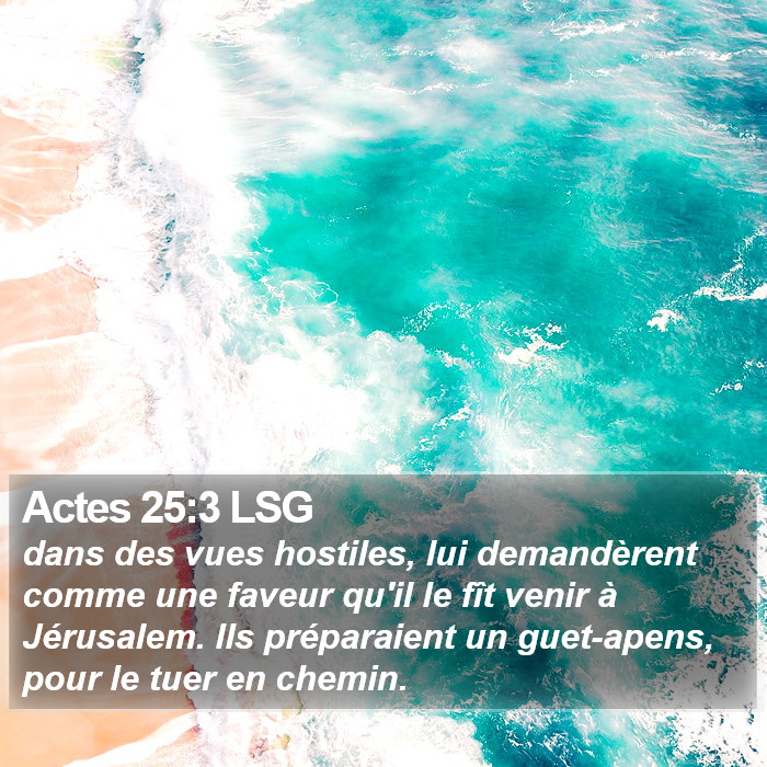 Actes 25:3 LSG Bible Study